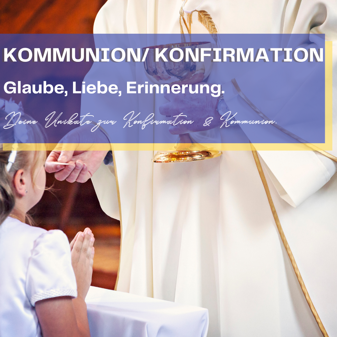 Kommunion/ Konfirmation. Glaube, Liebe, Erinnerung. Dein Unikat zur Konfirmation & Kommunion