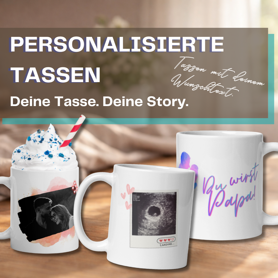 personalisierte Tassen. Deine Tasse. deine Story. Tassen mit deinem Wunschtext
